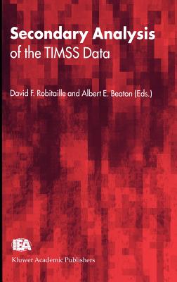 Secondary Analysis of the Timss Data - Robitaille, David F (Editor), and Beaton, Albert E (Editor)