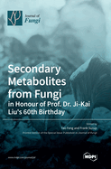Secondary Metabolites from Fungi: in Honour of Prof. Dr. Ji-Kai Liu's 60th Birthday