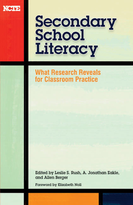 Secondary School Literacy: What Research Reveals for Classroom Practice - Rush, Leslie S (Editor), and Eakle, A Jonathan (Editor)