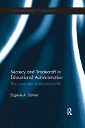 Secrecy and Tradecraft in Educational Administration: The Covert Side of Educational Life