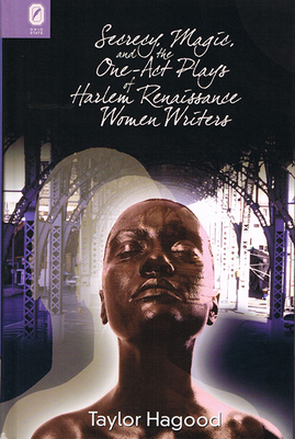 Secrecy, Magic, and the One-Act Plays of Harlem Renaissance Women Writers - Hagood, Taylor