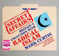 Secret Affairs: Britain's Collusion with Radical Islam