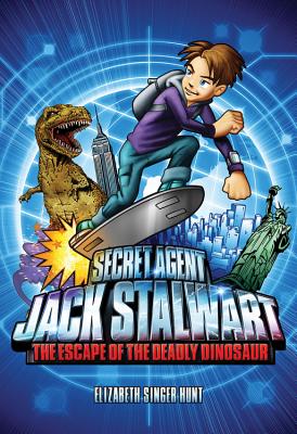 Secret Agent Jack Stalwart: Book 1: The Escape of the Deadly Dinosaur: USA - Hunt, Elizabeth Singer