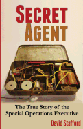 Secret Agent: The True Story of the Special Operations Executive
