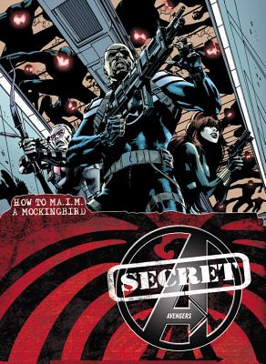 Secret Avengers - Volume 3: How To Ma.i.m. A Mockingbird (marvel Now) - Spencer, Nick, and Kot, Ales