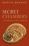 Secret Chambers: The inside story of cells and complex life