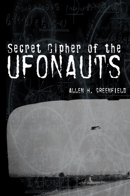 Secret Cipher of the Ufonauts - Greenfield, Allen H