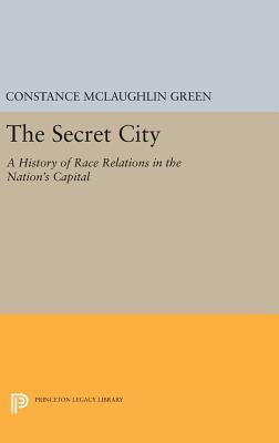 Secret City: A History of Race Relations in the Nation's Capital - Green, Constance McLaughlin