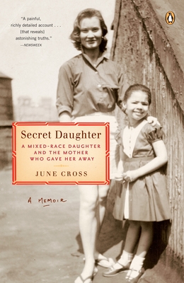 Secret Daughter: A Mixed-Race Daughter and the Mother Who Gave Her Away - Cross, June