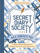 Secret Diary Society All About Me (Locked Edition): A Bold & Brave Question & Answer Book for Self-Discovery - Write Your Own Story