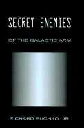 Secret Enemies: Of the Galactic Arm