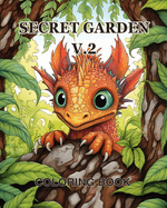 Secret Garden Coloring Book vol.2: An Adult Coloring Book Featuring Magical Garden Scenes, Adorable