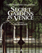 Secret Gardens of Venice - Moldi-Ravenna, Cristiana, and Gardin, Gianni Berengo, and Sammartini, Tudy