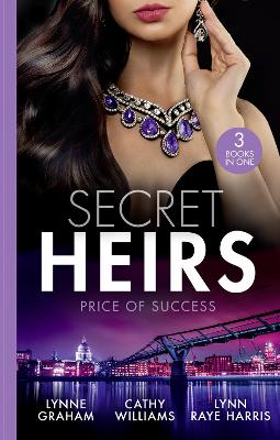 Secret Heirs: Price Of Success: The Secrets She Carried / the Secret Sinclair / the Change in Di Navarra's Plan - Graham, Lynne, and Williams, Cathy, and Raye Harris, Lynn