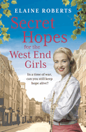 Secret Hopes for the West End Girls: An absolutely gripping and heartbreaking wartime historical saga