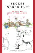 Secret Ingredients: The New Yorker Book of Food and Drink - Remnick, David (Editor)