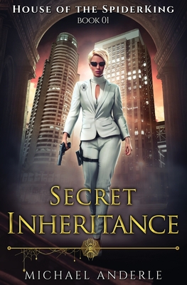 Secret Inheritance: House of the SpiderKing Book 1 - Anderle, Michael