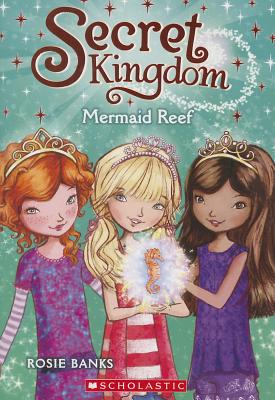 Secret Kingdom #4: Mermaid Reef: Volume 4 - Banks, Rosie