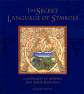 Secret Language of Symbols: A Visual Key to Symbols and Their Meaning