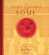 Secret Language of the Soul: A Visual Exploration of the Spiritual World