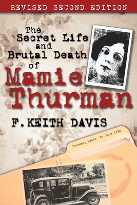 Secret Life and Brutal Death of Mamie Thurman - Davis, F Keith