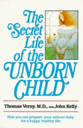 Secret life of the unborn child. - Verny, Thomas
