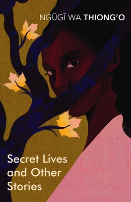 Secret Lives & Other Stories - wa Thiong'o, Ngugi