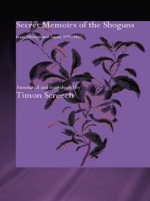 Secret Memoirs of the Shoguns: Isaac Titsingh and Japan, 1779-1822 - Titsingh, Isaac, and Screech, Timon (Editor)