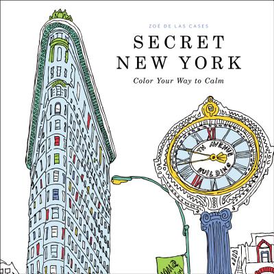 Secret New York: Color Your Way to Calm - De Las Cases, Zoe