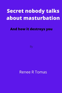 Secret nobody talks about masturbation: And how it destroys you
