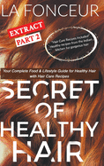 Secret of Healthy Hair Extract Part 2 (Full Color Print): Your Complete Food & Lifestyle Guide for Healthy Hair + Diet Plans + Recipes