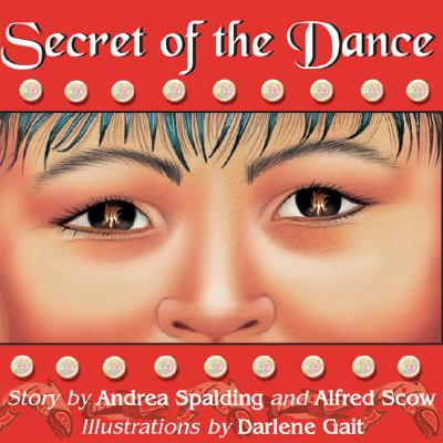 Secret of the Dance - Spalding, Andrea, and Scow, Alfred