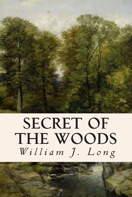 Secret of the Woods - Long, William J