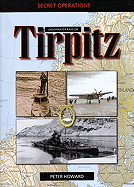 Secret Operations: Underwater Raid on the Tirpitz