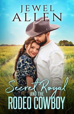 Secret Royal and the Rodeo Cowboy - Allen, Jewel