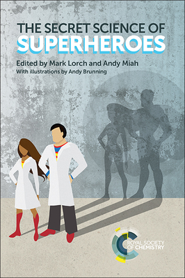 Secret Science of Superheroes - Lorch, Mark (Editor), and Miah, Andy, Prof. (Editor)