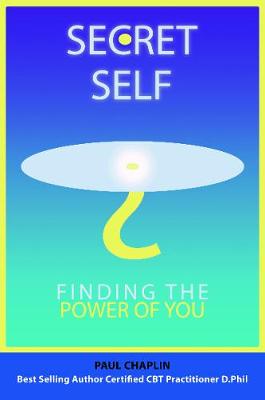 Secret Self: Finding the Power of You - Chaplin, Paul