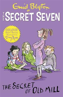 Secret Seven Colour Short Stories: The Secret of Old Mill: Book 6 - Blyton, Enid