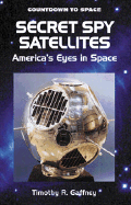 Secret Spy Satellites: America's Eyes in Space