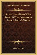 Secret Symbolism of the Points of the Compass in Francis Bacon's Works