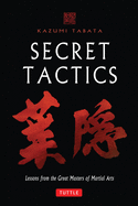 Secret Tactics: Lessons from the Great Masters of Martial Arts