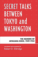 Secret Talks Between Tokyo and Washington: The Memoirs of Miyazawa Kiichi, 1949-1954