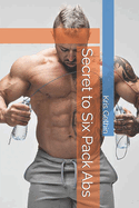 Secret to Six Pack Abs