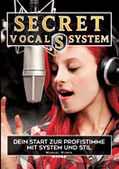 Secret Vocal System, Das Konzept, das Gesang revolutioniert, SVS, Gesang, Gesangbuch, Marcel Huber: Das Konzept, das Gesang revolutioniert, Dein Start zur Profistimme, SVS, Gesang, Gesangbuch, Marcel Huber