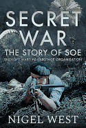 Secret War: The Story of SOE - Britain's Wartime Sabotage Organisation