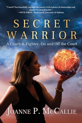 Secret Warrior: A Coach and Fighter, On and Off the Court - McCallie, Joanne P