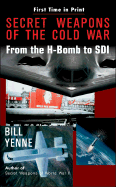 Secret Weapons of the Cold War - Yenne, Bill