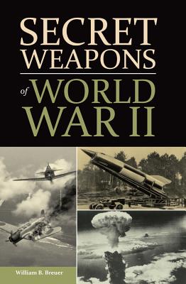 Secret Weapons of World War II - Breuer, William