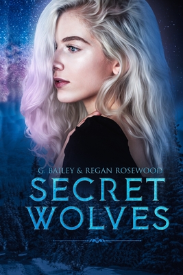 Secret Wolves: The Complete Supernatural Shifter Academy Collection - Rosewood, Regan, and Bailey, G