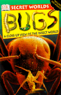 Secret Worlds Bugs: A Close-Up View of the Insect World - Maynard, Chris